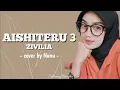 Lagu AISHITERU 3 - ZIVILIA COVER BY NUNU | LIRIK LAGU TERBARU 2024