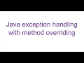 Java exception handling with Method Overriding