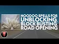 Block Busting Road Opening Spells Lucky Mojo Hoodoo Rootwork Hour 16 Cat ConjureMan Elvyra