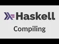 Haskell for Imperative Programmers - Compiling Binaries