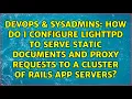 How do I configure lighttpd to serve static documents and proxy requests to a cluster of Rails