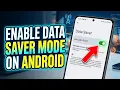 Enable Data Saver Mode on Android - Step-by-Step Tutorial