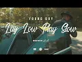 Young Guy - Lay Low Play Slow