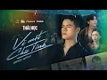 Download Lagu VÌ MỘT CHỮ TÌNH - THÁI HỌC X NGUYỄN VĨ (OFFICIAL MV) - Anh đánh đổi cả tương lai …