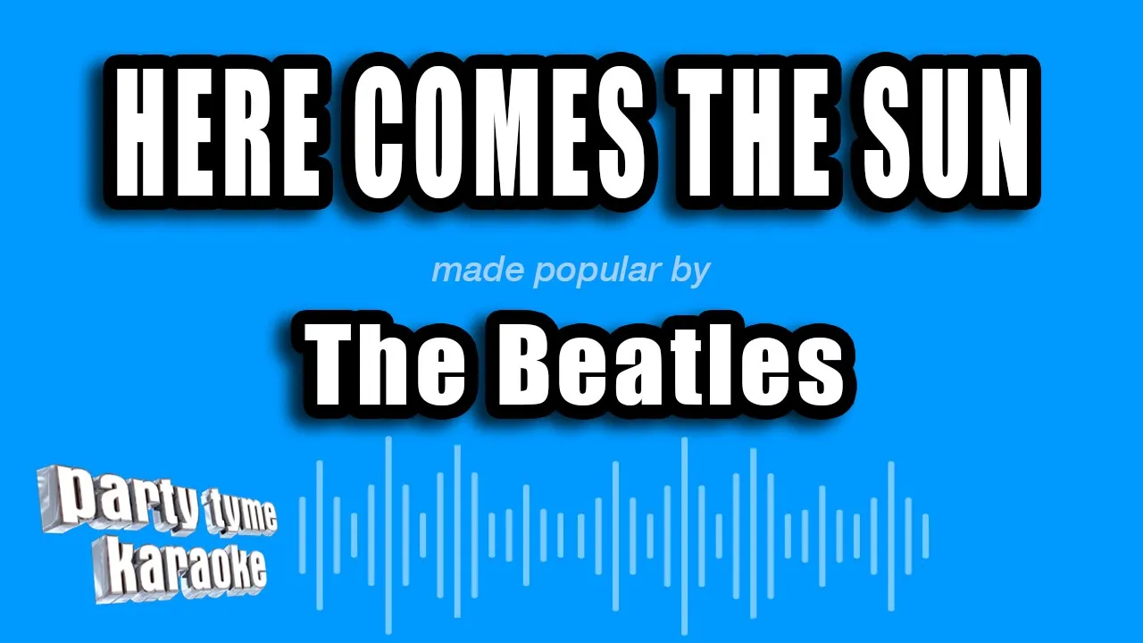 The Beatles - Here Comes The Sun (Karaoke Version) The Beatles - Here Comes The Sun (Karaoke Version)