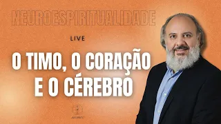 Neuroespiritualidade: O Timo, o Coração e o Cérebro