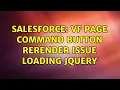 Salesforce VF page Command button Rerender issue loading JQUERY 2 Solutions