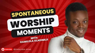 spontaneous worship moments you are the most high god damilola oladimeji