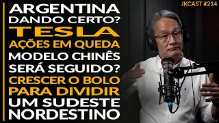 Argentina Dando Certo? Tesla. O Modelo Chinês será Seguido? Um Sudeste Nordestino - JK Cast #214