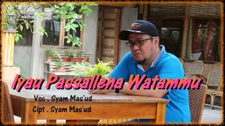 Download #LAGUMANDARTERBARU 2020-2021 IYAU PASSALLENA WATAMMU Vocal SYAM MAS'UD MP3