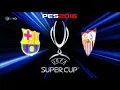 Pes 2016 I Barcelone VS Séville FC I Uefa Super Cup Final 2015
