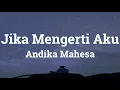 Download Lagu Andika Mahesa 'Kangen Band' - Jika Mengerti Aku (Lirik)