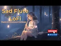 Download Lagu Sad Flute LoFi – Mystical \u0026 Emotional Chill Beats for Study, Sleep, and Reflection. #lofi #music