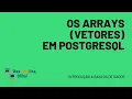 PL-PgSQL Lesson 9 - Arrays in PostgreSQL