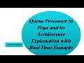 Queue Processor and its Architecture Explanation with Real time Example