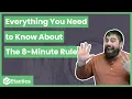 Everything You Need to Know About the 8-Minute Rule