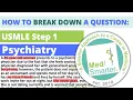 How to Break Down a Question USMLE Step 1 Psychiatry