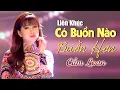 Download Lagu Lk Có Buồn Nào Buồn Hơn Mới Nhất - Cẩm Loan Bolero | Nhạc Vàng Tình Yêu Buồn Tâm Trạng Hay Nhất