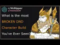 What is the most BROKEN DND Character Build You ve Ever Seen