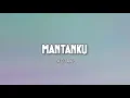 Download Lagu MANTANKU -KOTAK- LIRIK VIDEO