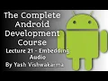 Lecture 21 - Embedding The Complete Android Development Course Yash Vishwakarma