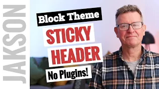 Block Themes How to create a sticky header in WordPress 2024