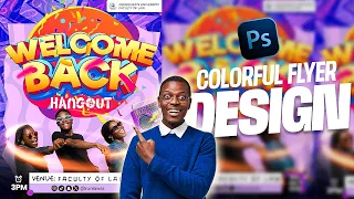 Watch Me Do The Breakdown Of This Colorful Welcome Back Flyer In Photoshop 
