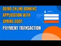 31 DEMO ONLINE BANKING APP WITH SPRING BOOT PAYMENT TRANSACTION