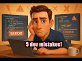 5 Mistakes Every Beginner Developer MUST Avoid