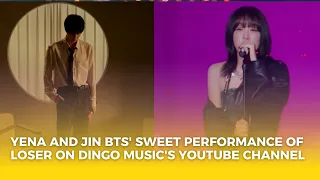 Download YENA and Jin BTS' Sweet Performance of Loser on Dingo Music's YouTube Channel MP3