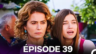 Mme Fazilet Et Ses Filles Épisode 39 Doublage En Français 