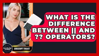 What Is The Difference Between And Operators - JavaScript Toolkit