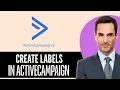 How to Create Labels in ActiveCampaign 2026 Step-by-Step Full Guide