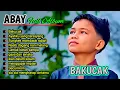Download Lagu BAKUCAK - ABAY FULL ALBUM TERBARU 2025 | AYAHKU YANG TERSAYANG | TUNGKEK MAMBAOK RABAH