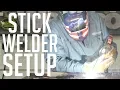 Step by Step How to Setup a Stick Welder