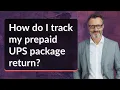 How do I track my prepaid UPS package return