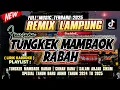 Download Lagu REMIX LAMPUNG TUNGKEK MAMBAOK RABAH X CIINAN BANA | FAUZANA FULL MUSIC TERBARU 2025 Tik Tok