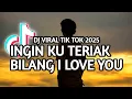 Download Lagu DJ INGIN KU TERIAK BILANG I LOVE YOU | FULL SONG 2025