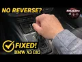 07 BMW X3 E83 M Sport No Reverse Gear How I fixed it