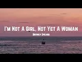 Download Lagu Britney Spears - I'm Not A Girl, Not Yet A Woman (Lyrics)