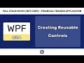 Creating Reusable Controls - FULL STACK WPF NET CORE VM