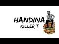 Killer T Handina Lyrics 🎵