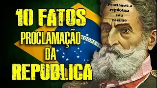 #10FATOS - PROCLAMAÇÃO DA REPÚBLICA