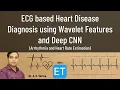 ECG Based Heart Disease Diagnosis using Wavelet Features and Deep CNN