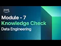 Module 7 Knowledge Check AWS Data Engineering AWS Academy