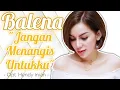 Download Lagu Balena - Jangan Menangis Untukku (Rilis Lagu Terbaru) #newrelease