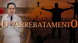 O ARREBATAMENTO DA IGREJA | Pastor Menezes Bessa