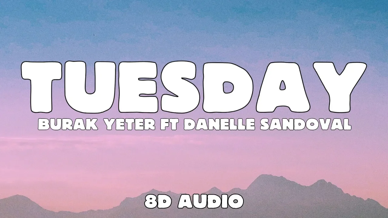 Burak Yeter - Tuesday (8D Audio) ft. Danelle Sandoval