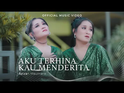 Download MP3 Azizah Maumere - Aku Terhina Kau Menderita (Official Music Video)