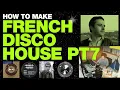 how to make FRENCH DISCO HOUSE pt7